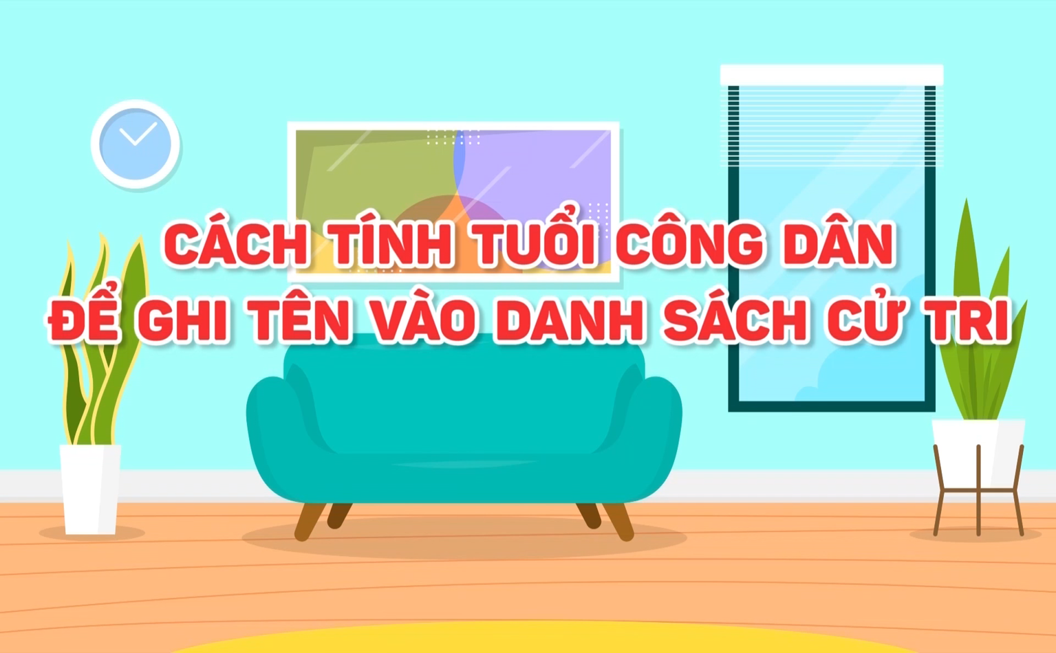 Cách tính tuổi công dân để ghi tên vào danh sách cử tri