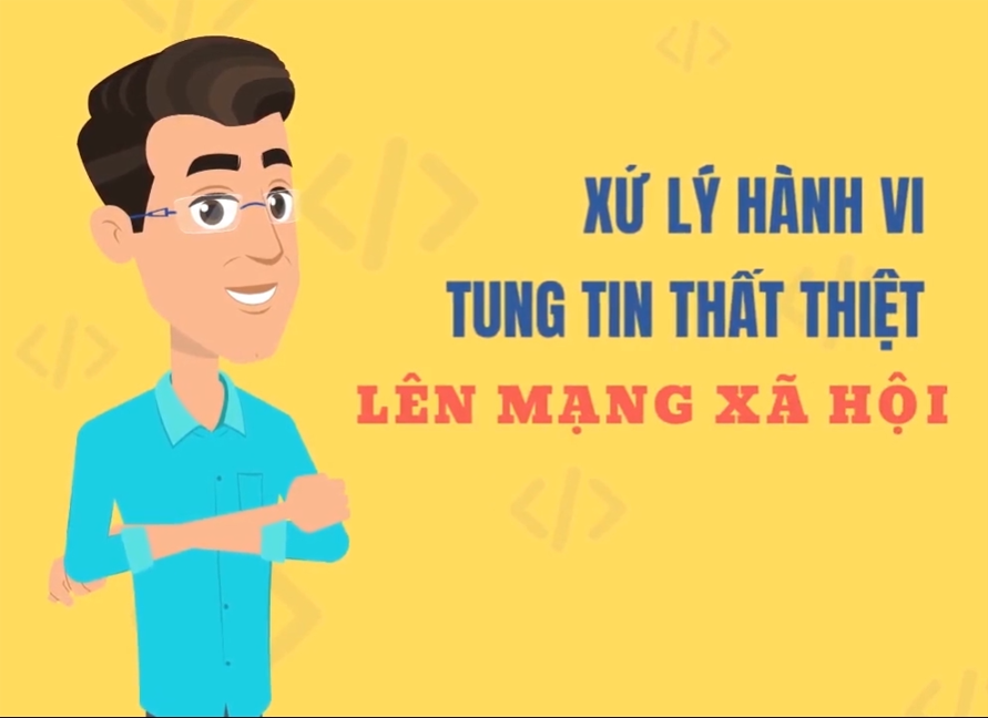 Xử lý hành vi tung tin thất thiệt lên mạng xã hội